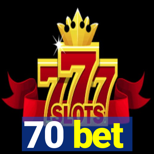 70 bet